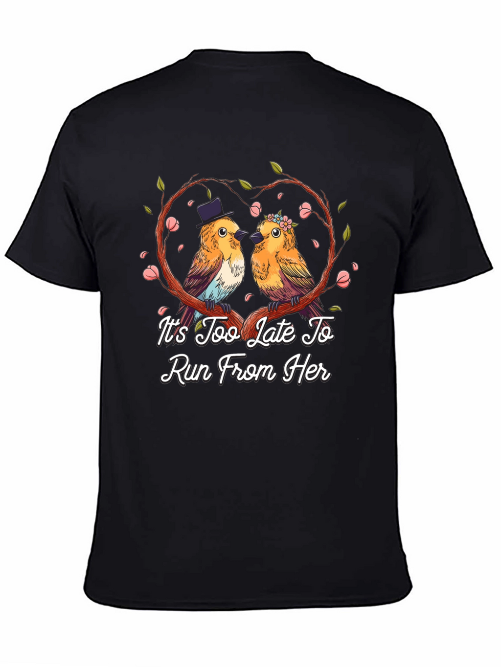 Its Too Late To Run T-Shirt