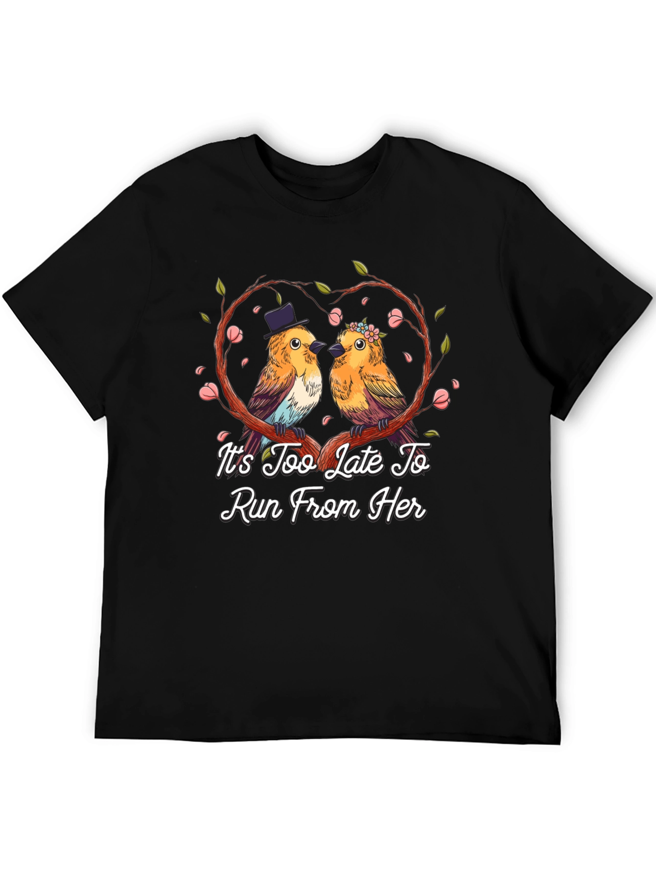 Its Too Late To Run T-Shirt