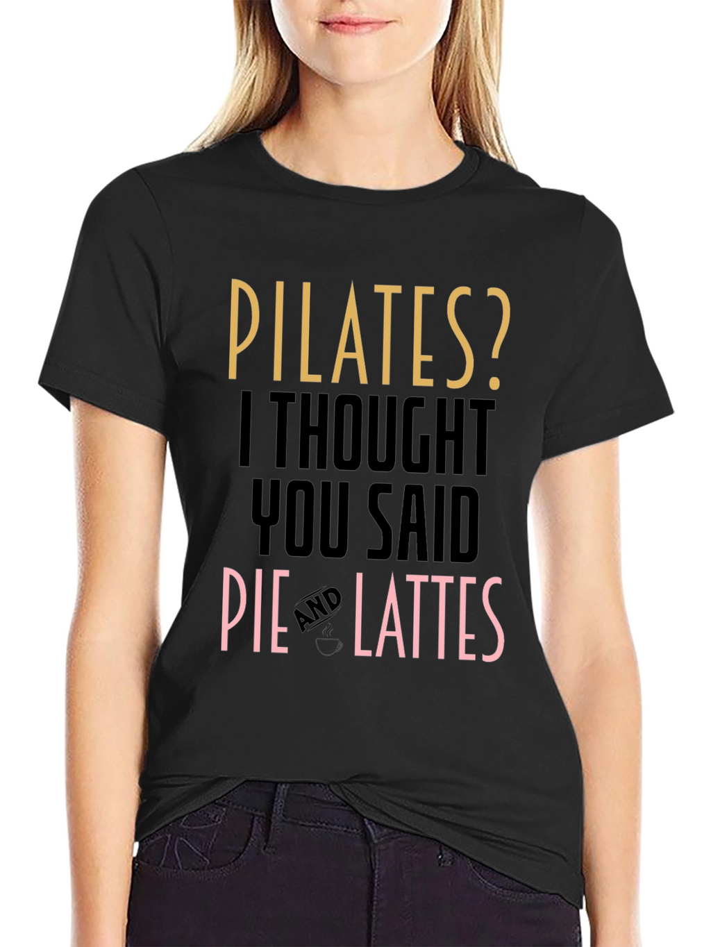 Pilates? Pie and Lattes Funny T-Shirt