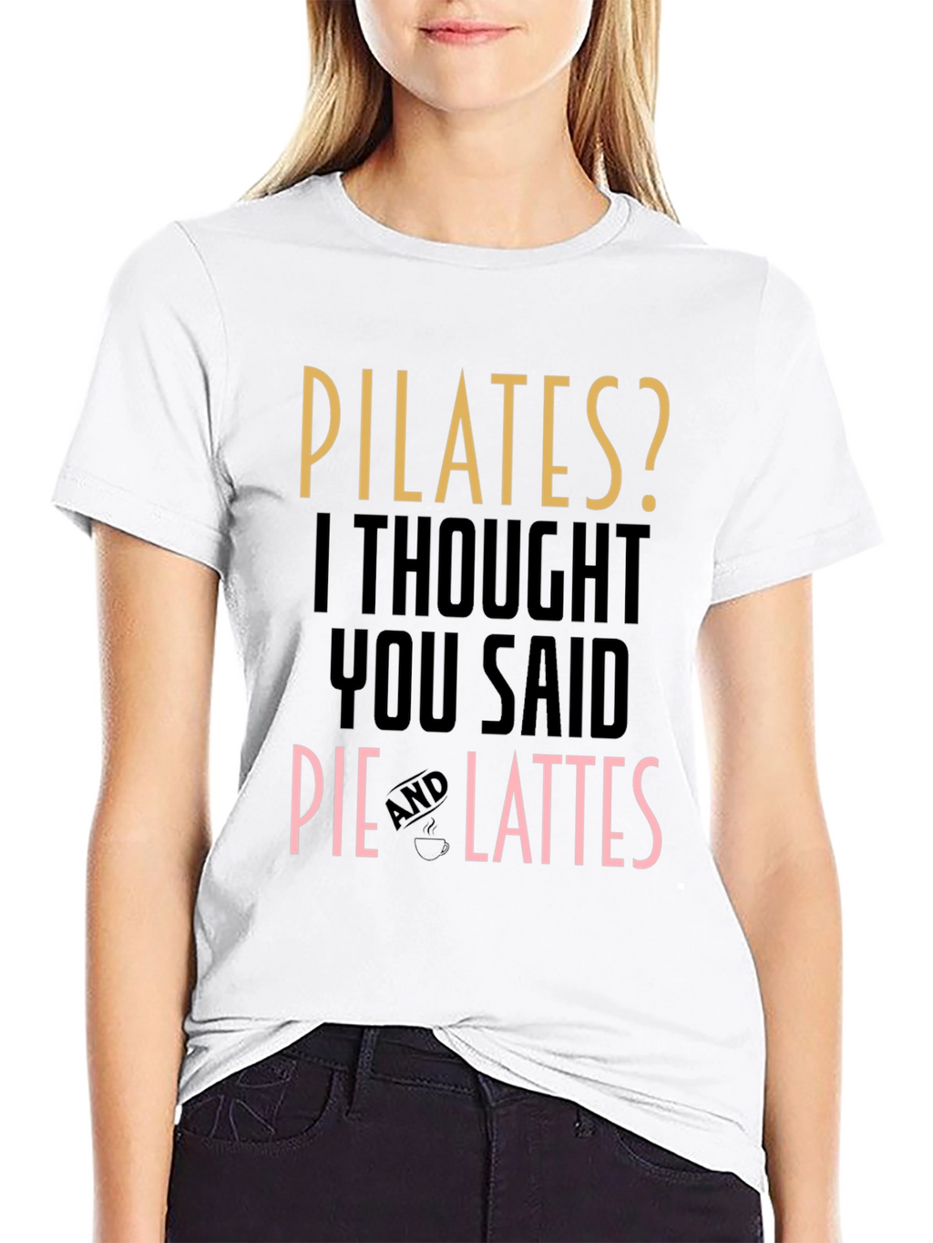Pilates? Pie and Lattes Funny T-Shirt