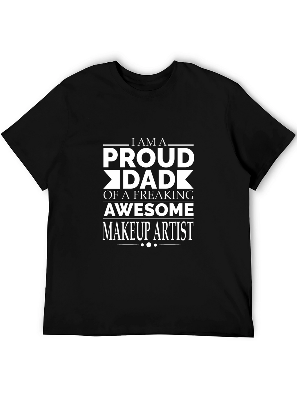 Proud Dad of a Makeup Artist Graphic T-Shirt