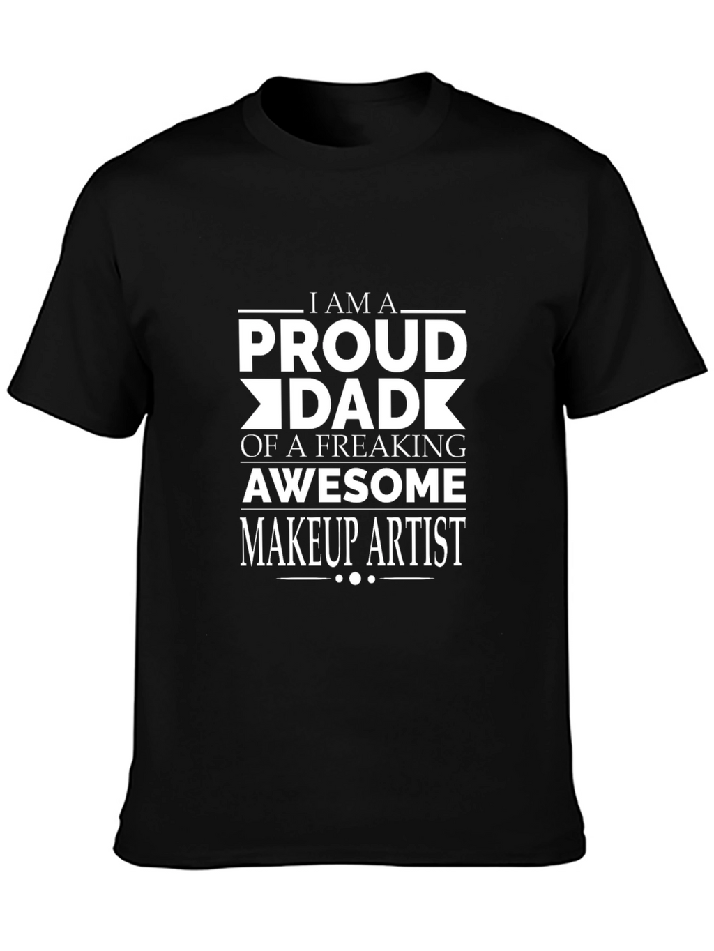 Proud Dad of a Makeup Artist Graphic T-Shirt