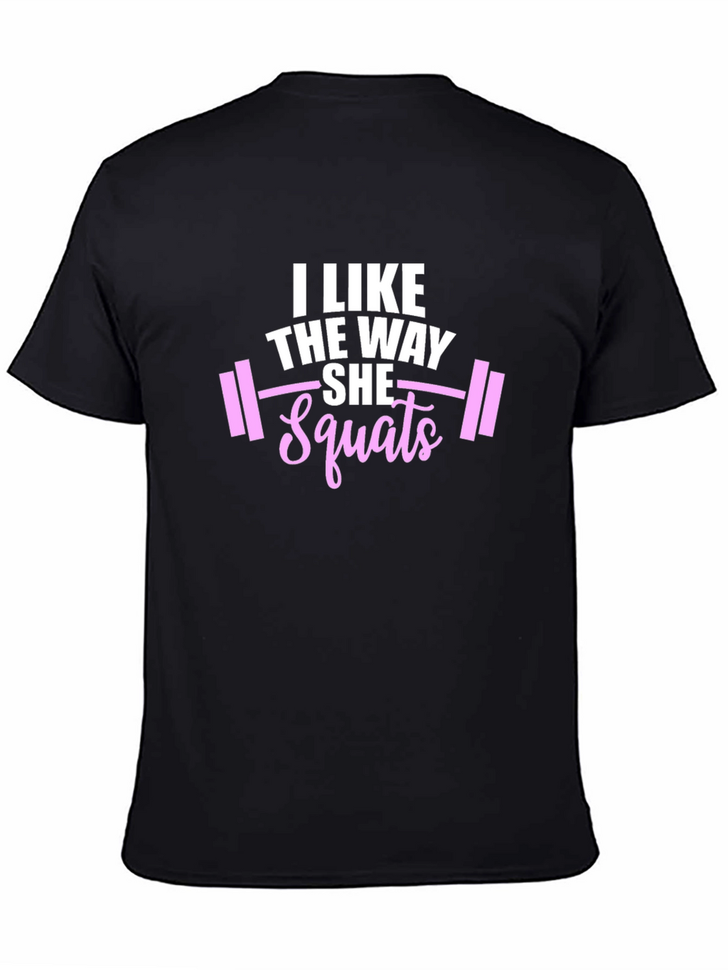 I Like The Way She Squats Black Graphic Tee
