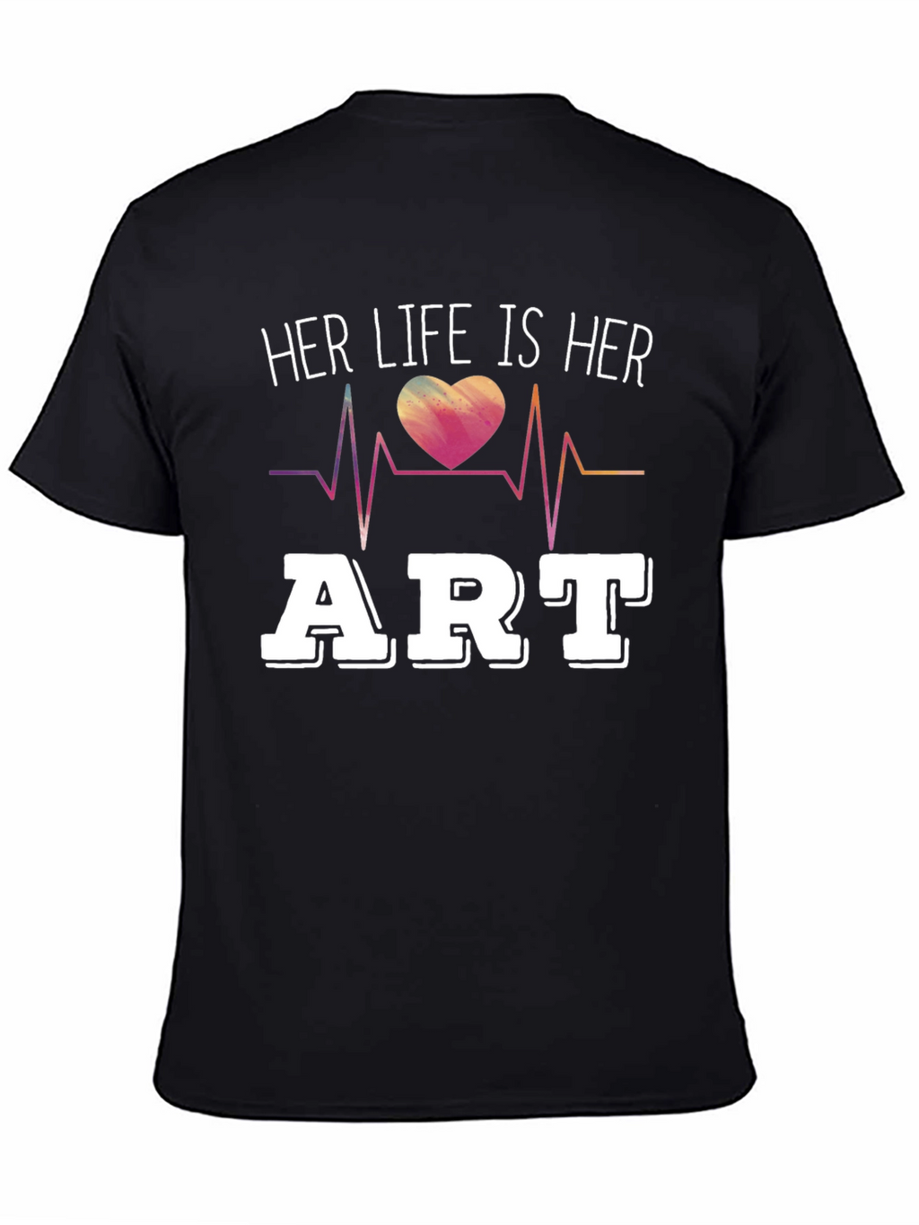 Her Life Is Her Art T-Shirt