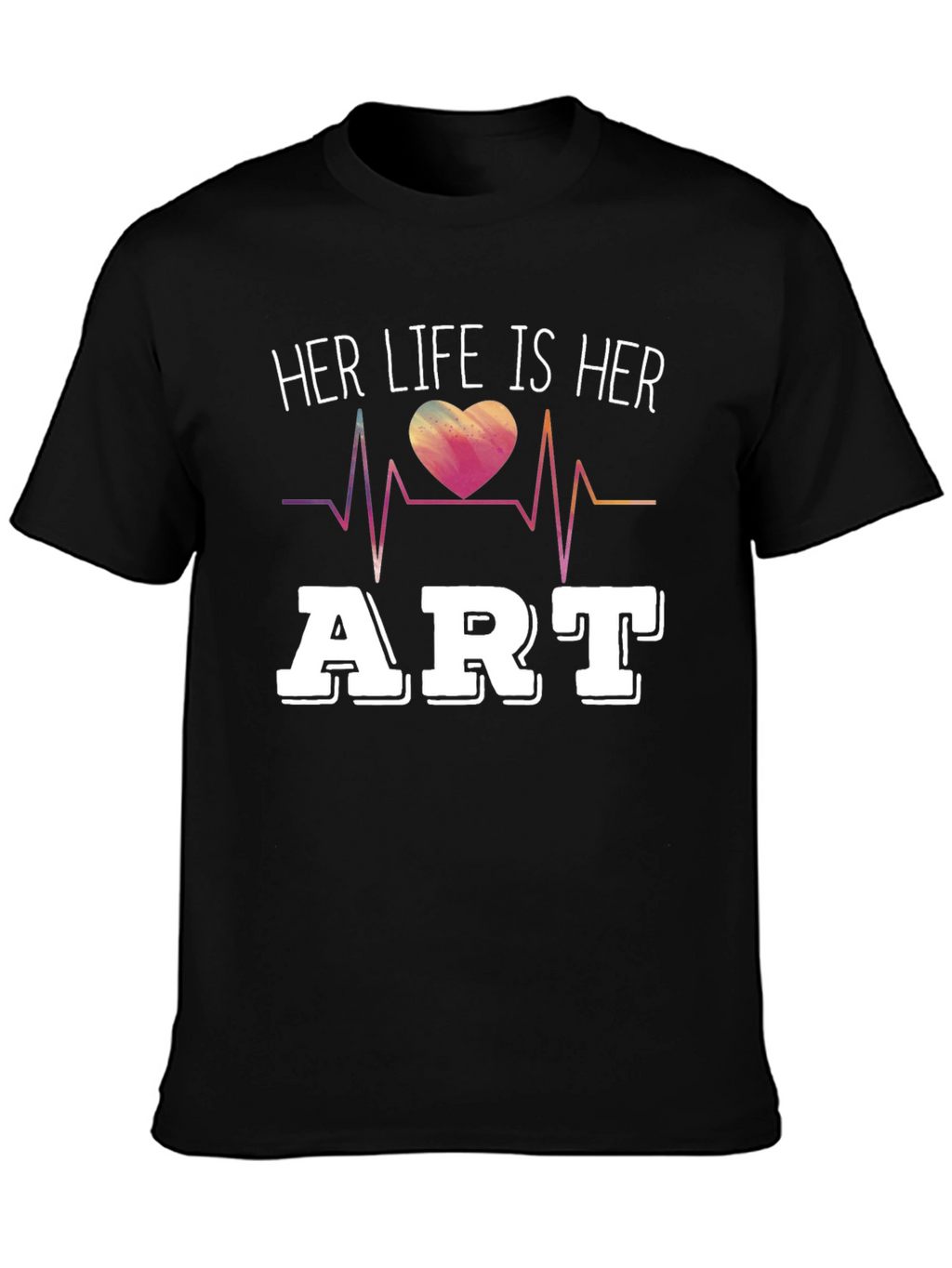 Her Life Is Her Art T-Shirt
