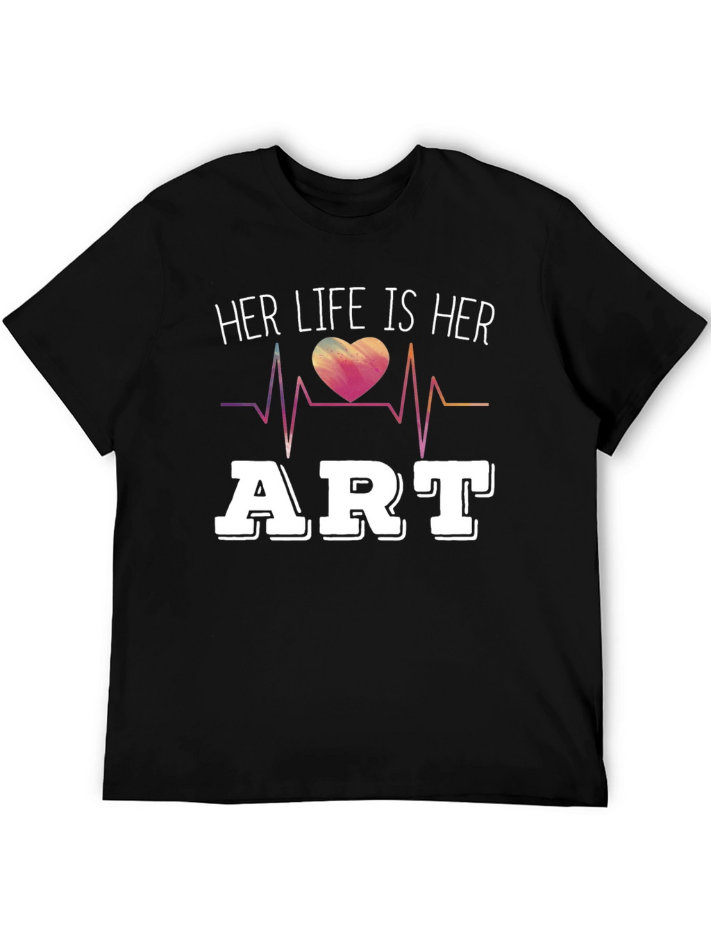 Her Life Is Her Art T-Shirt