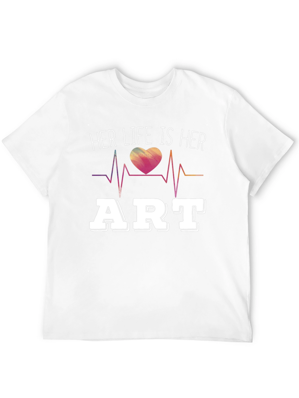 Her Life Is Her Art T-Shirt