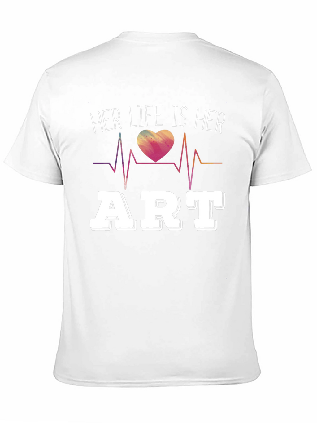 Her Life Is Her Art T-Shirt