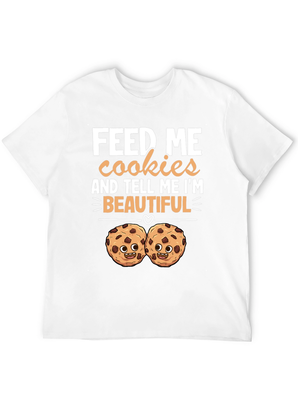 Feed Me Cookies T-Shirt