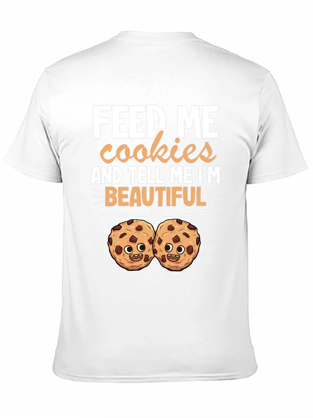 Feed Me Cookies T-Shirt