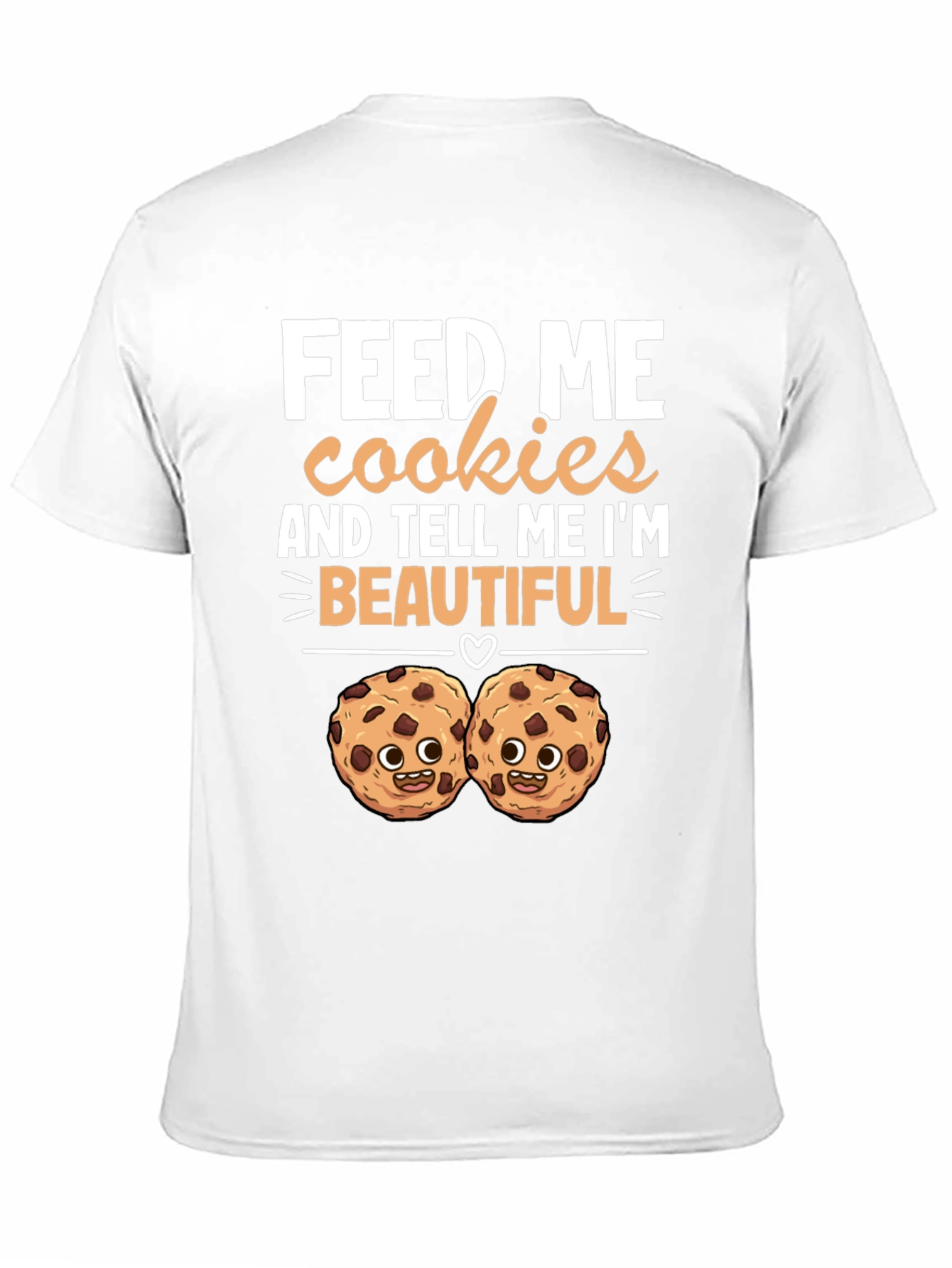 Feed Me Cookies T-Shirt