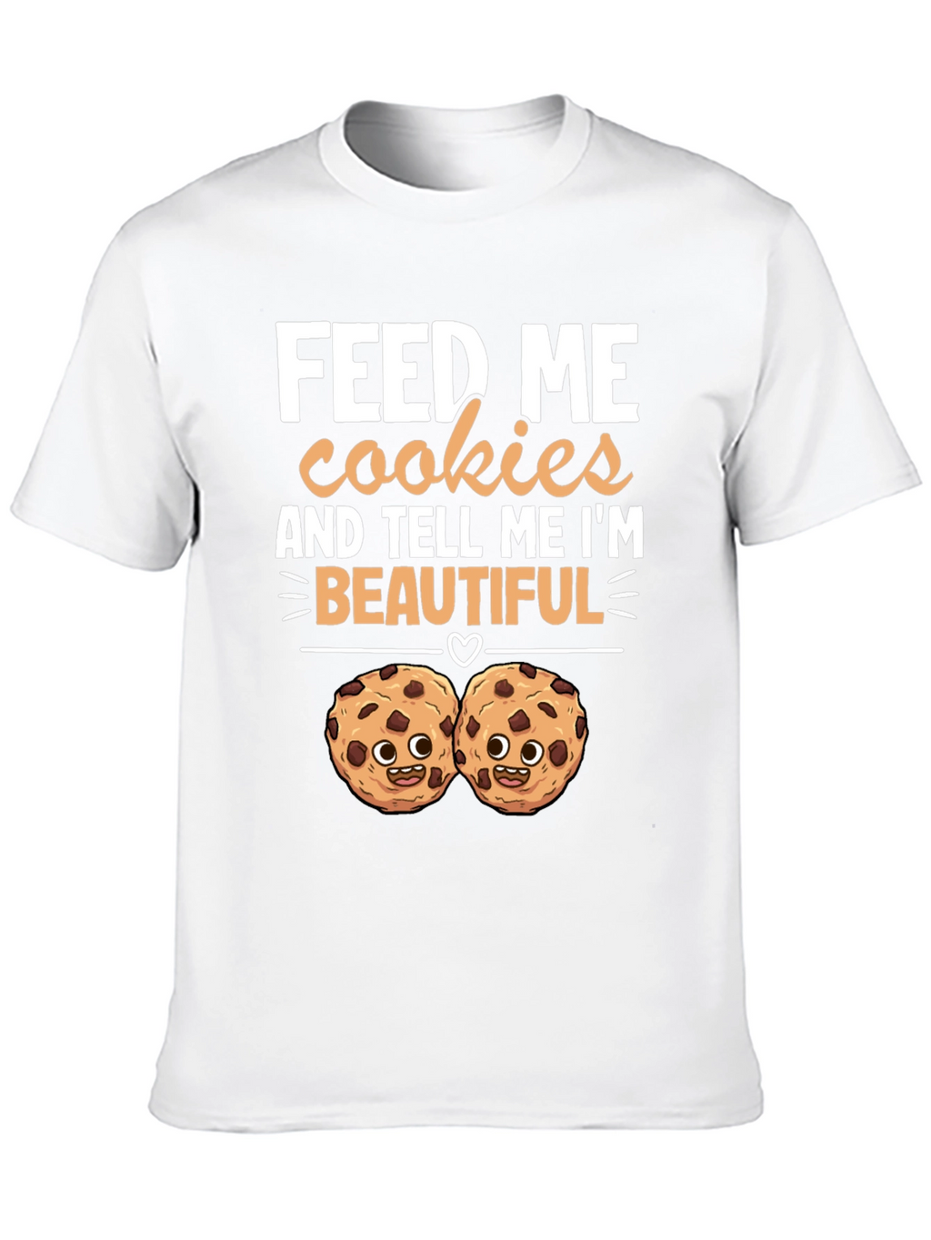 Feed Me Cookies T-Shirt