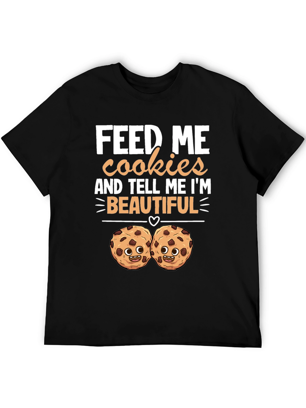 Feed Me Cookies T-Shirt