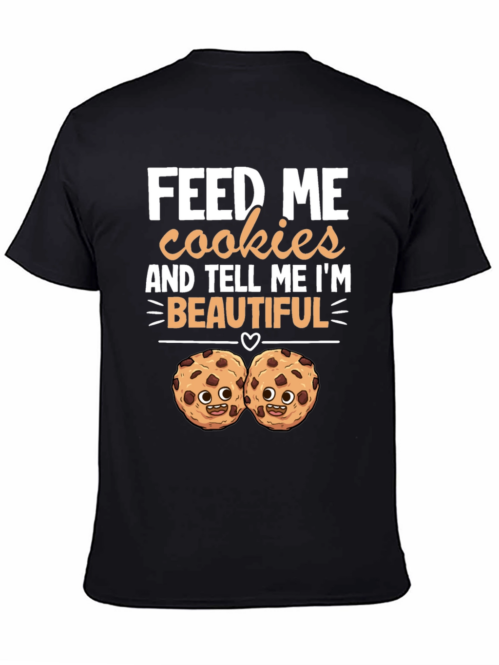 Feed Me Cookies T-Shirt