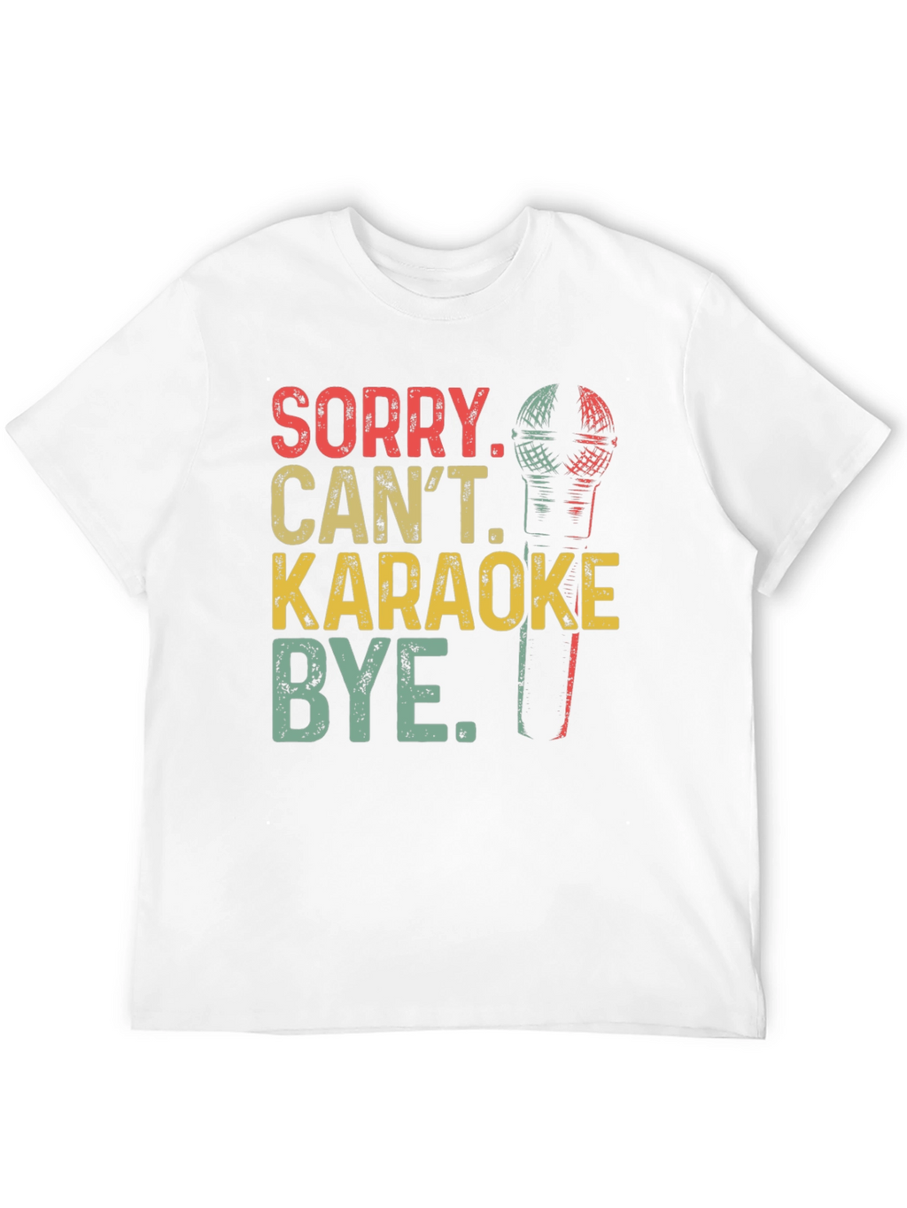Sorry Cant Karaoke T-Shirt