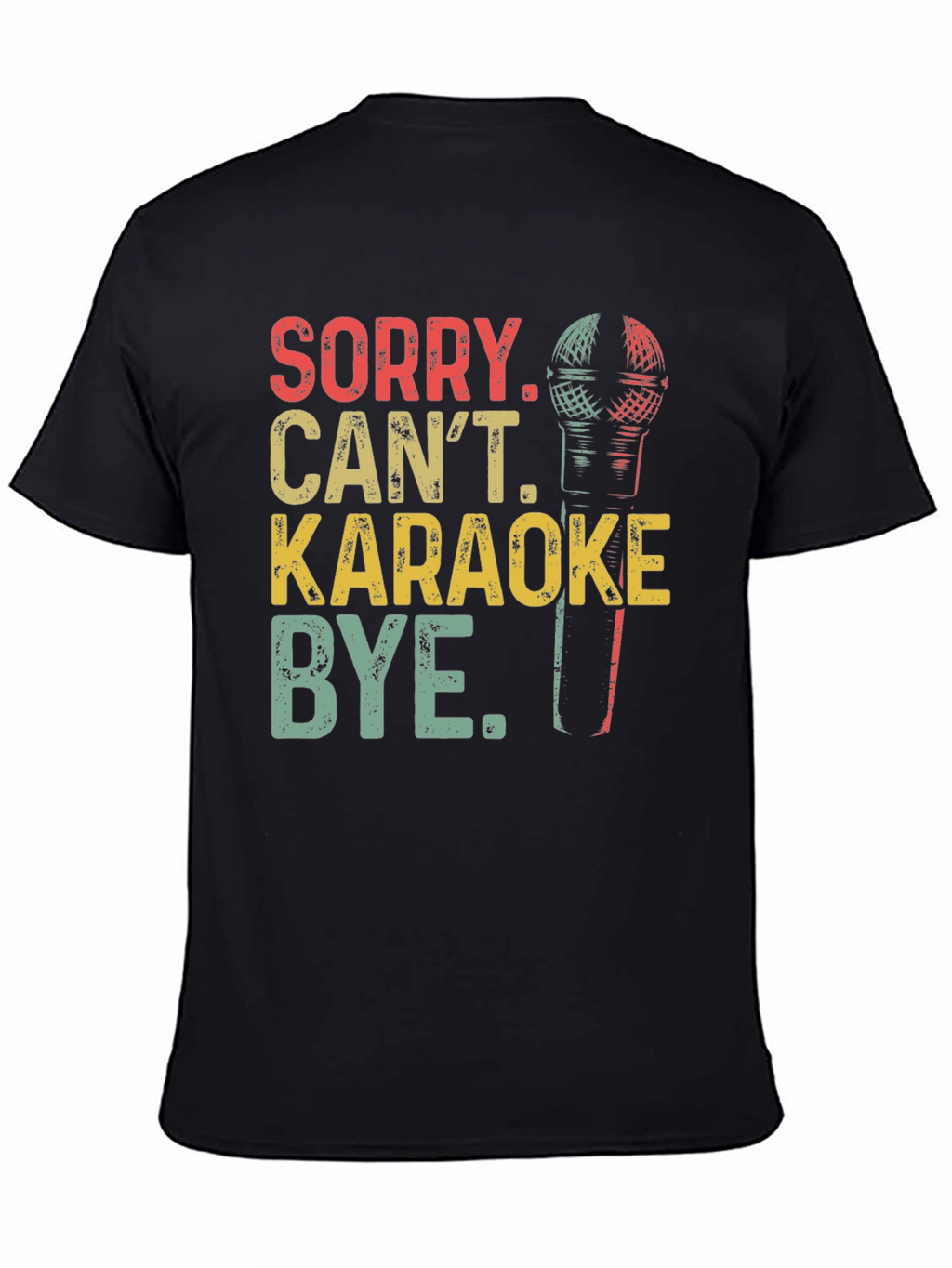 Sorry Cant Karaoke T-Shirt