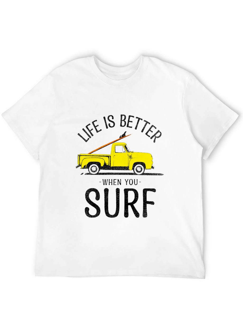 Life is Better When You Surf T-Shirt