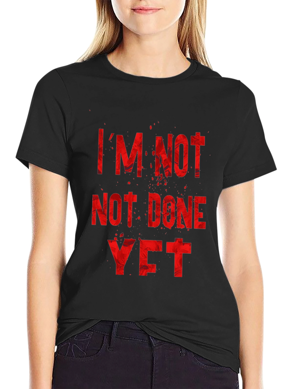 Im Not Done Yet T-Shirt