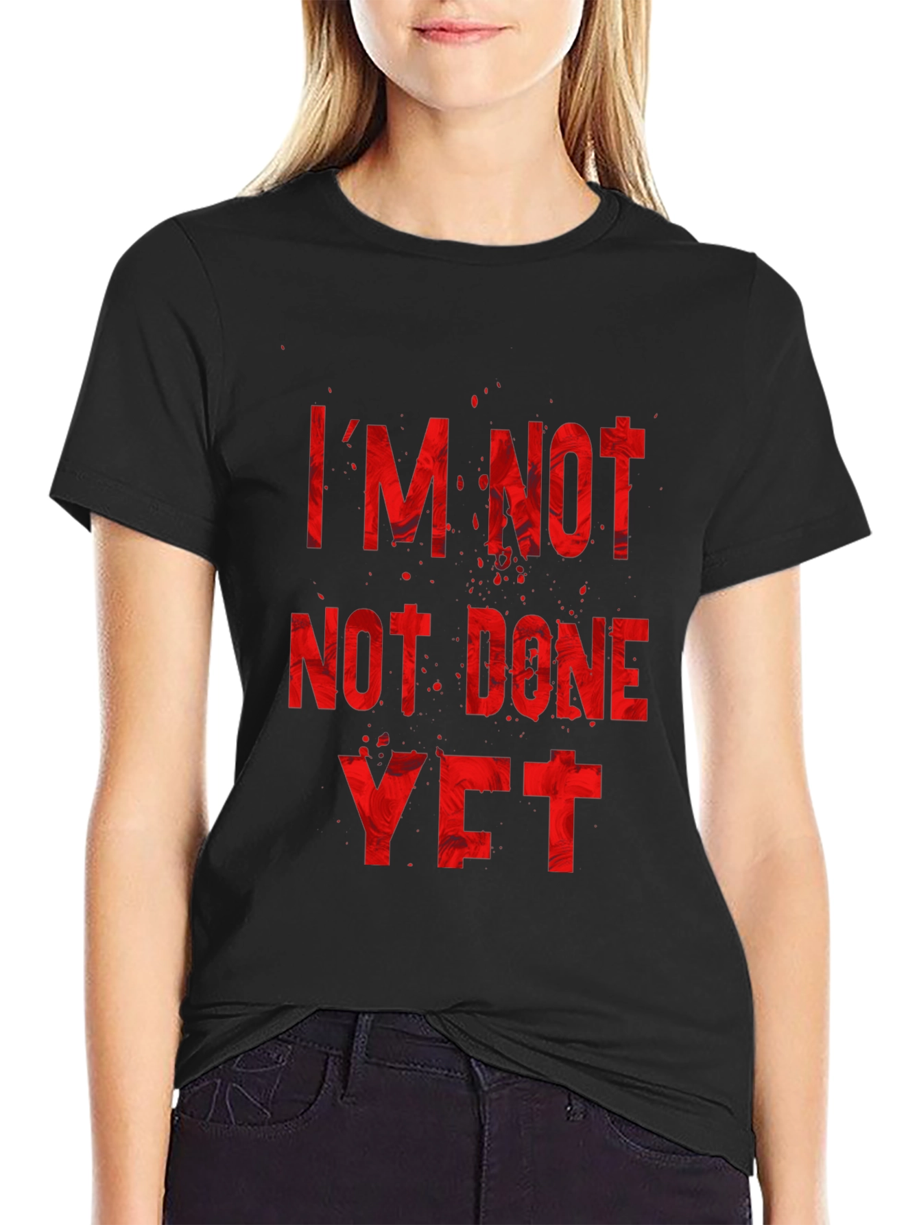 Im Not Done Yet T-Shirt