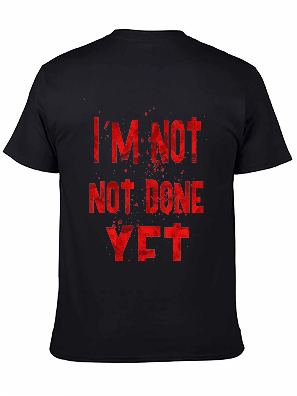 Im Not Done Yet T-Shirt