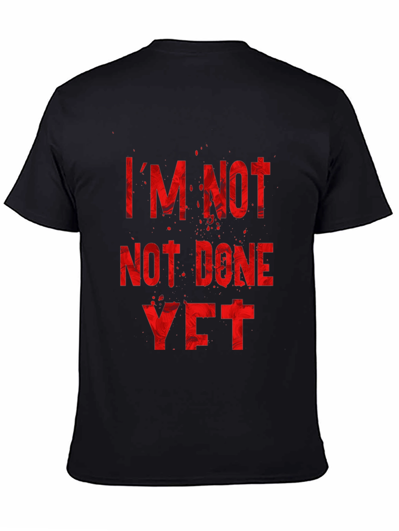 Im Not Done Yet T-Shirt