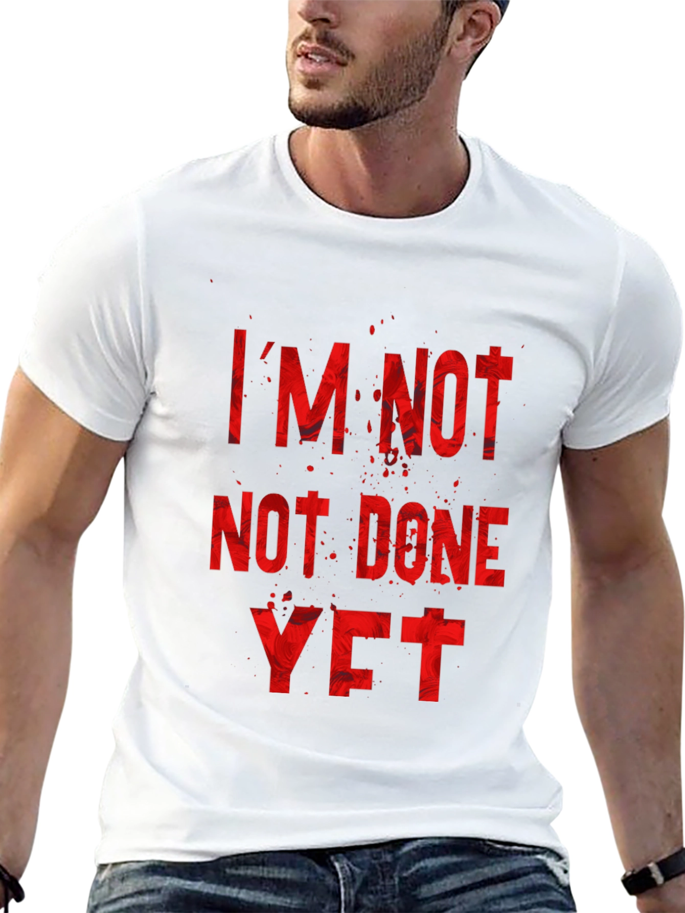 Im Not Done Yet T-Shirt