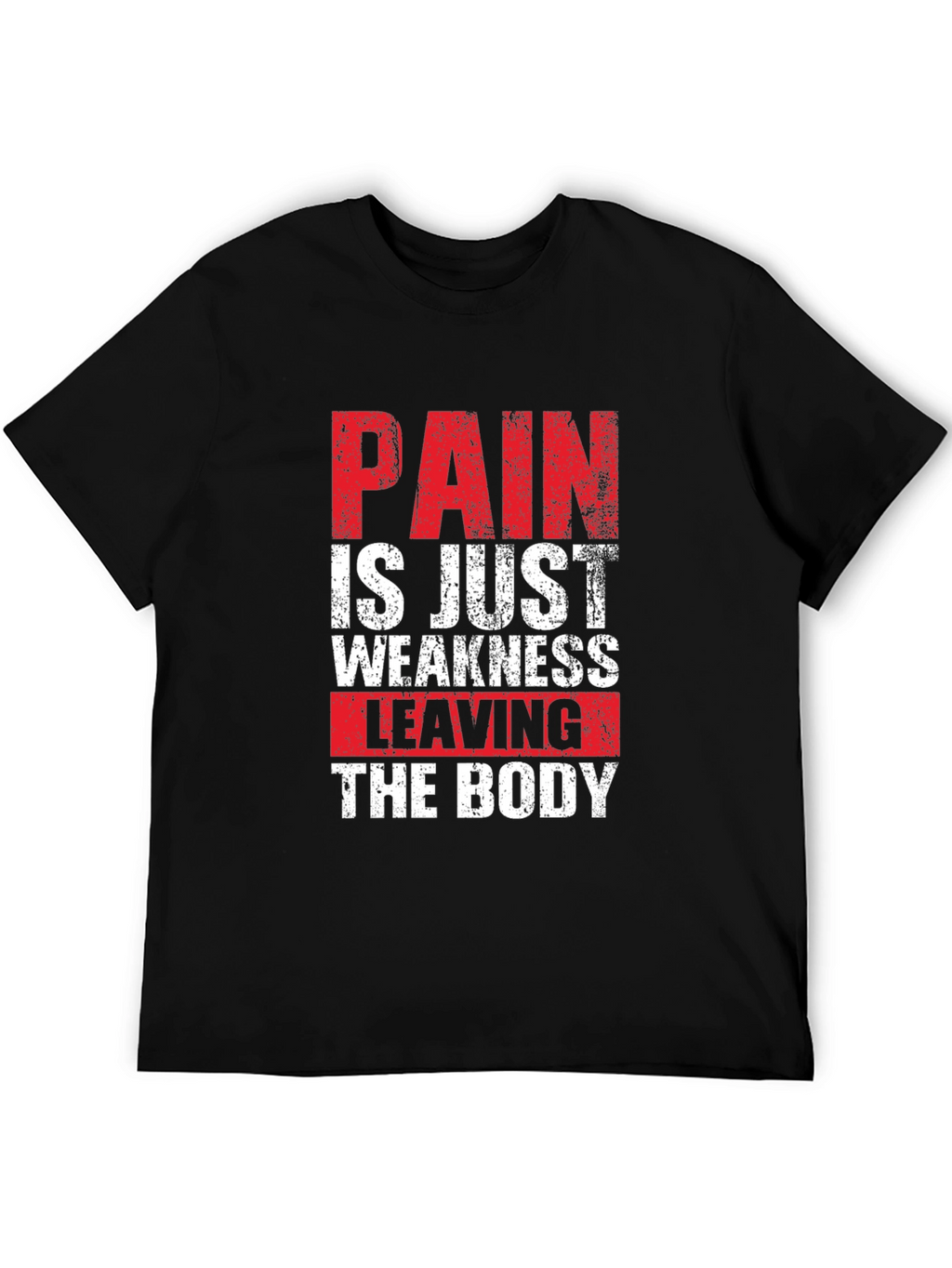 Pain is Just Weakness Leaving the Body Graphic Tee