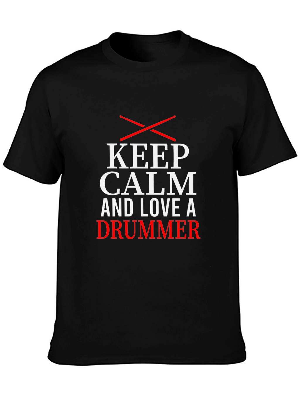 Keep Calm and Love a Drummer T-Shirt