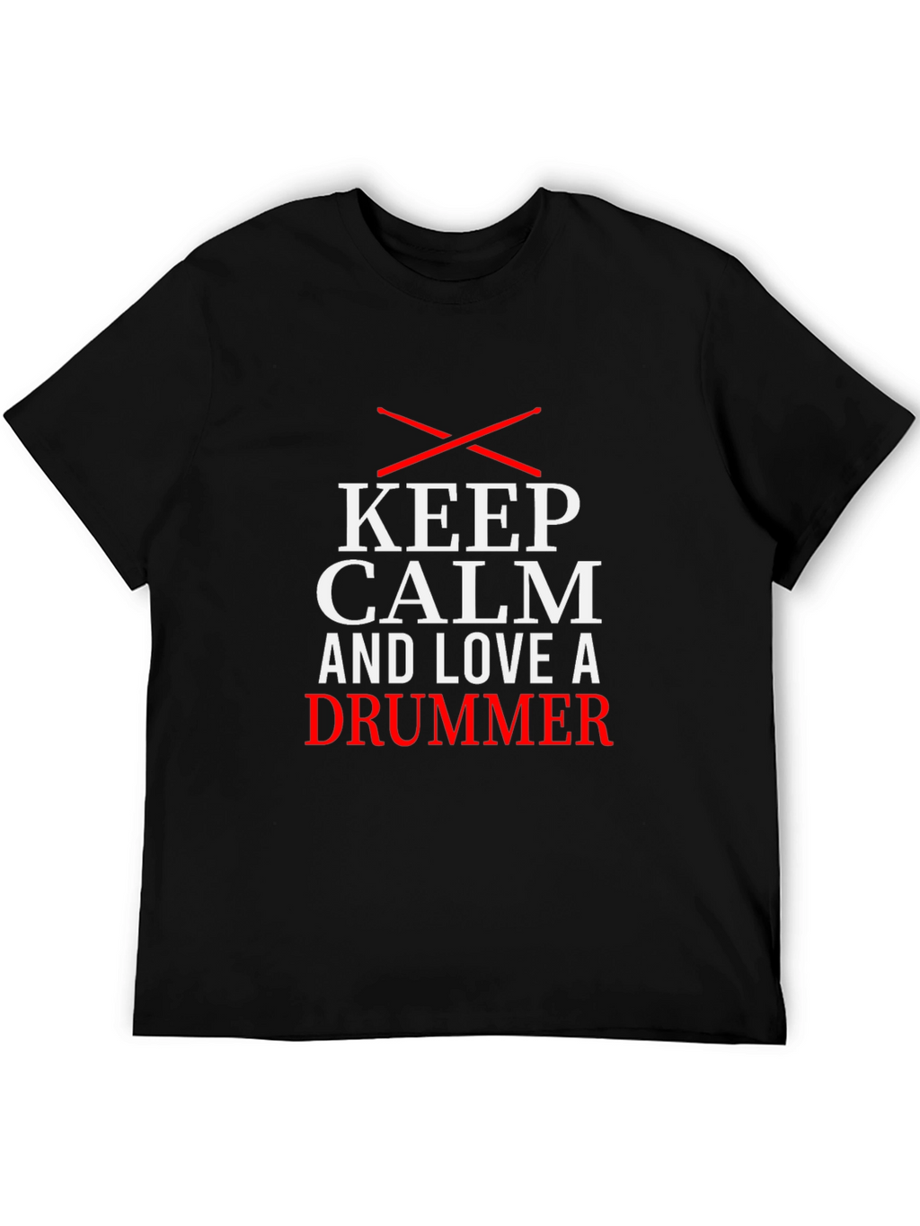 Keep Calm and Love a Drummer T-Shirt