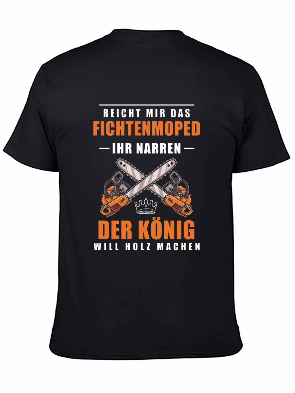 Fichtenmoped T-Shirt: The King Will Make Wood Graphic Tee