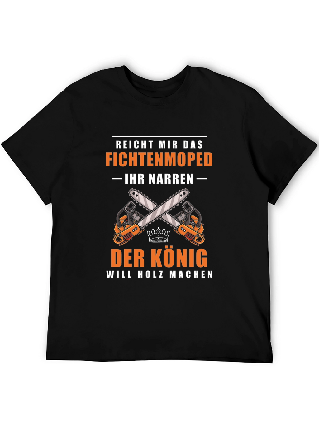 Fichtenmoped T-Shirt: The King Will Make Wood Graphic Tee
