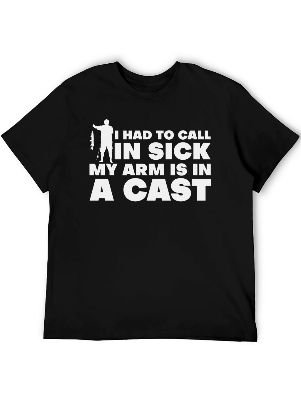 Funny Fishing Excuse T-Shirt - Arm in a Cast
