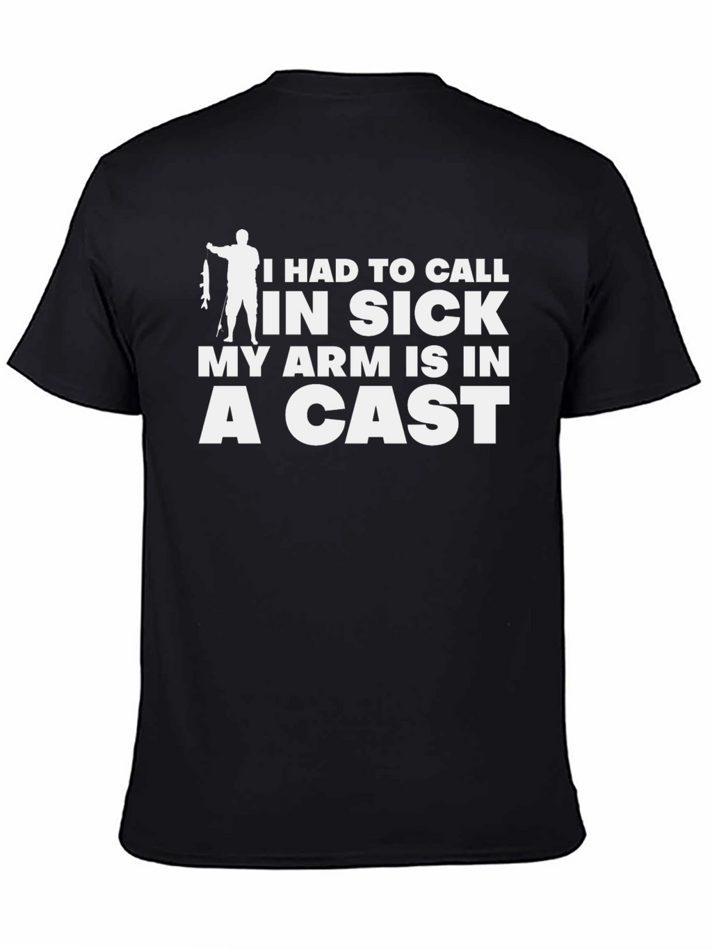 Funny Fishing Excuse T-Shirt - Arm in a Cast