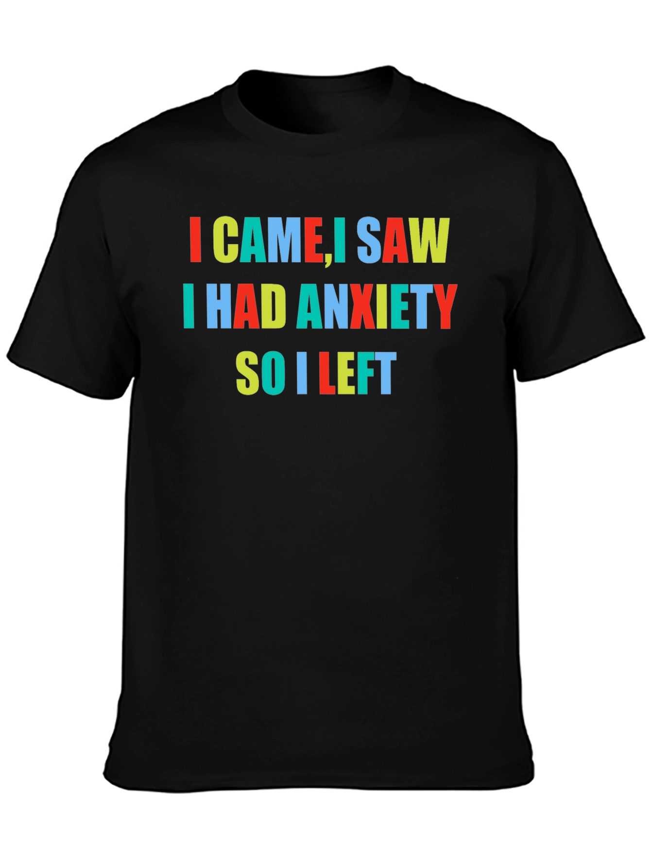 Anxiety T-Shirt - I Came I Saw I Had Anxiety