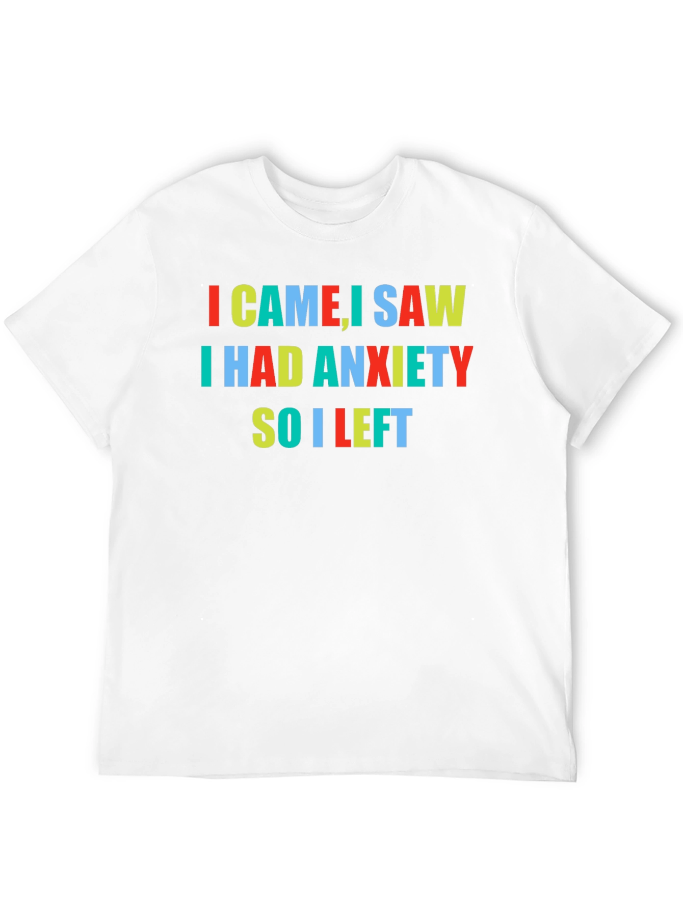Anxiety T-Shirt - I Came I Saw I Had Anxiety