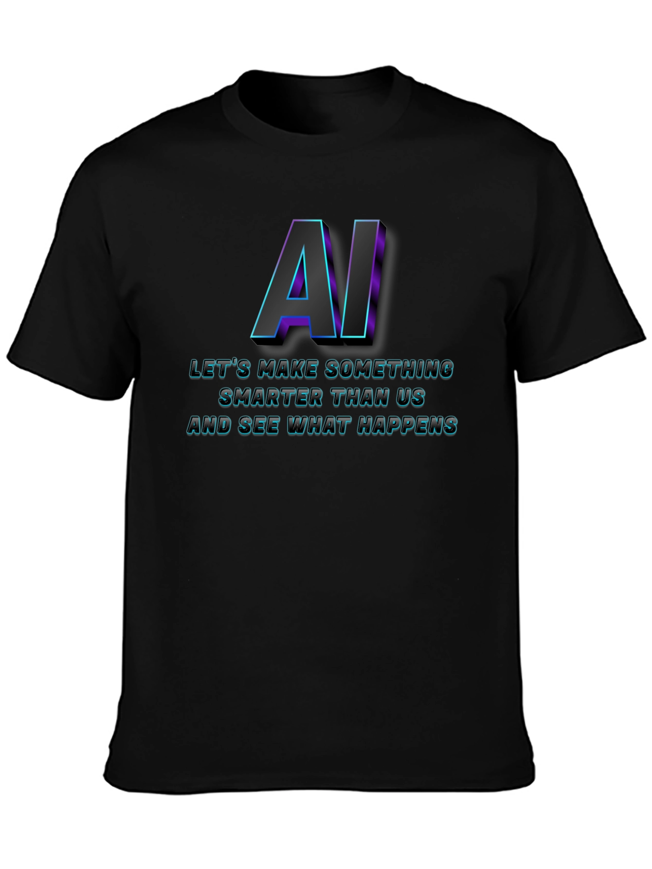 AI Lets Make Something T-Shirt