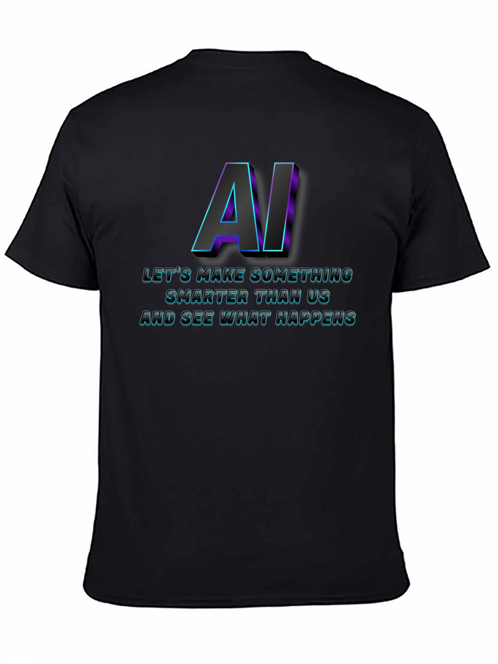 AI Lets Make Something T-Shirt