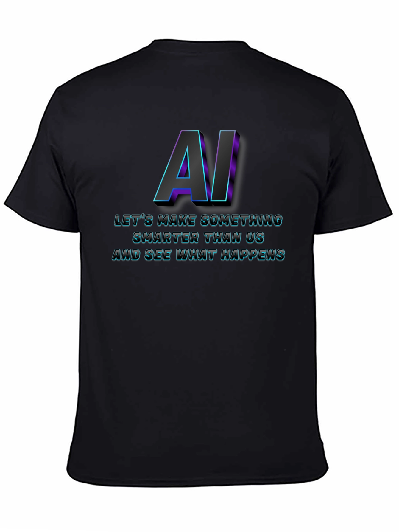 AI Lets Make Something T-Shirt