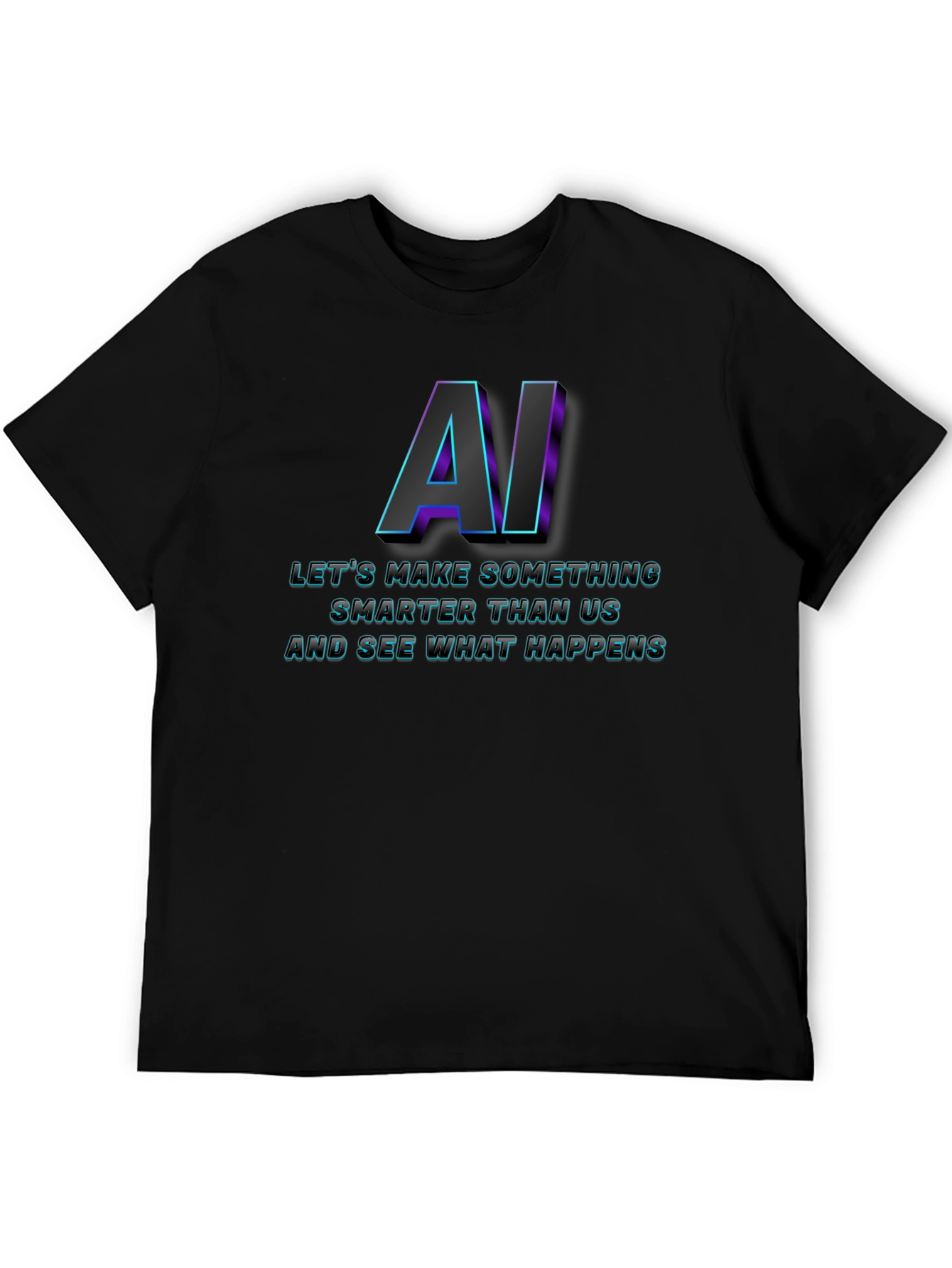 AI Lets Make Something T-Shirt