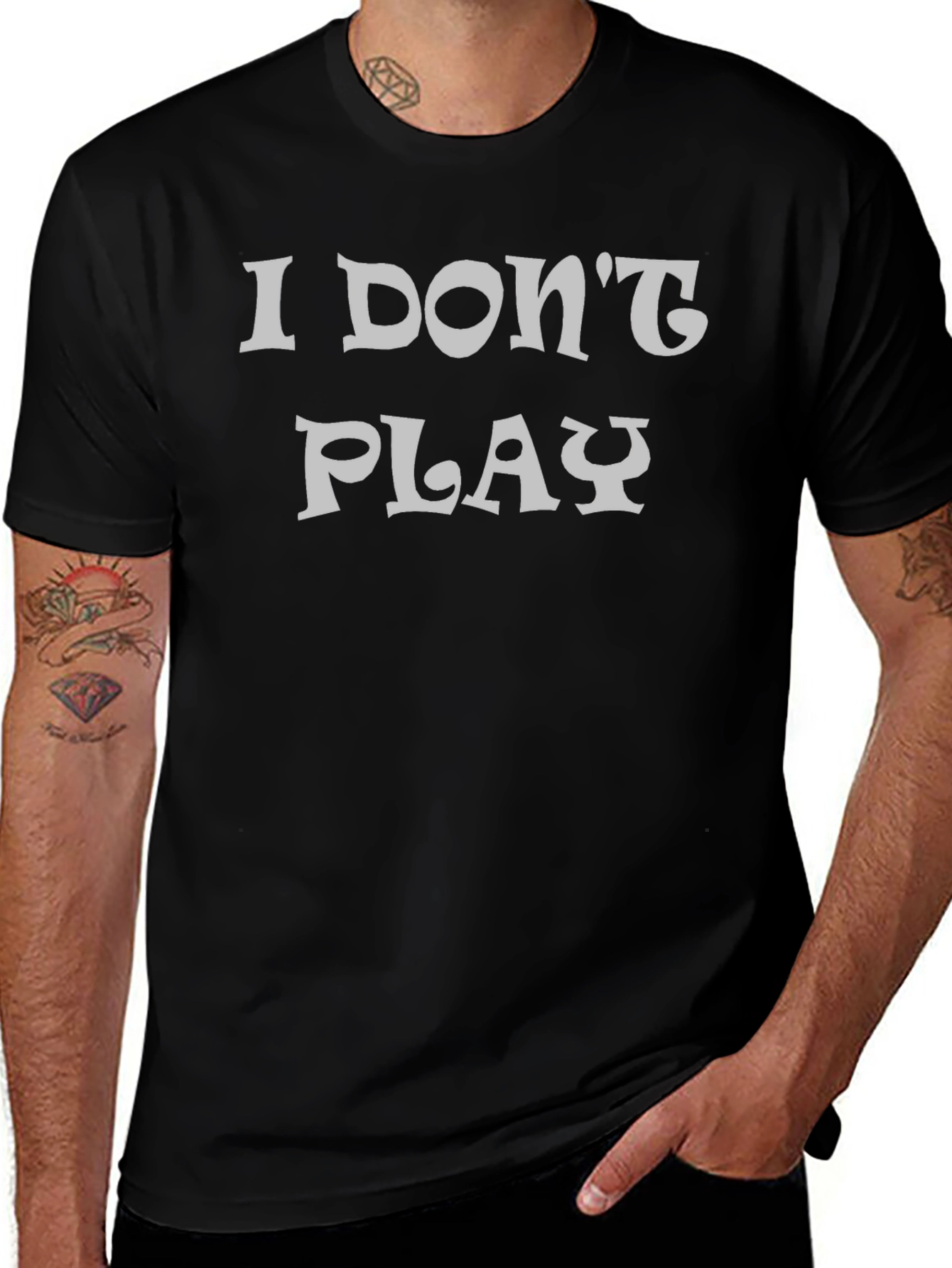 I Dont Play Black Graphic T-Shirt