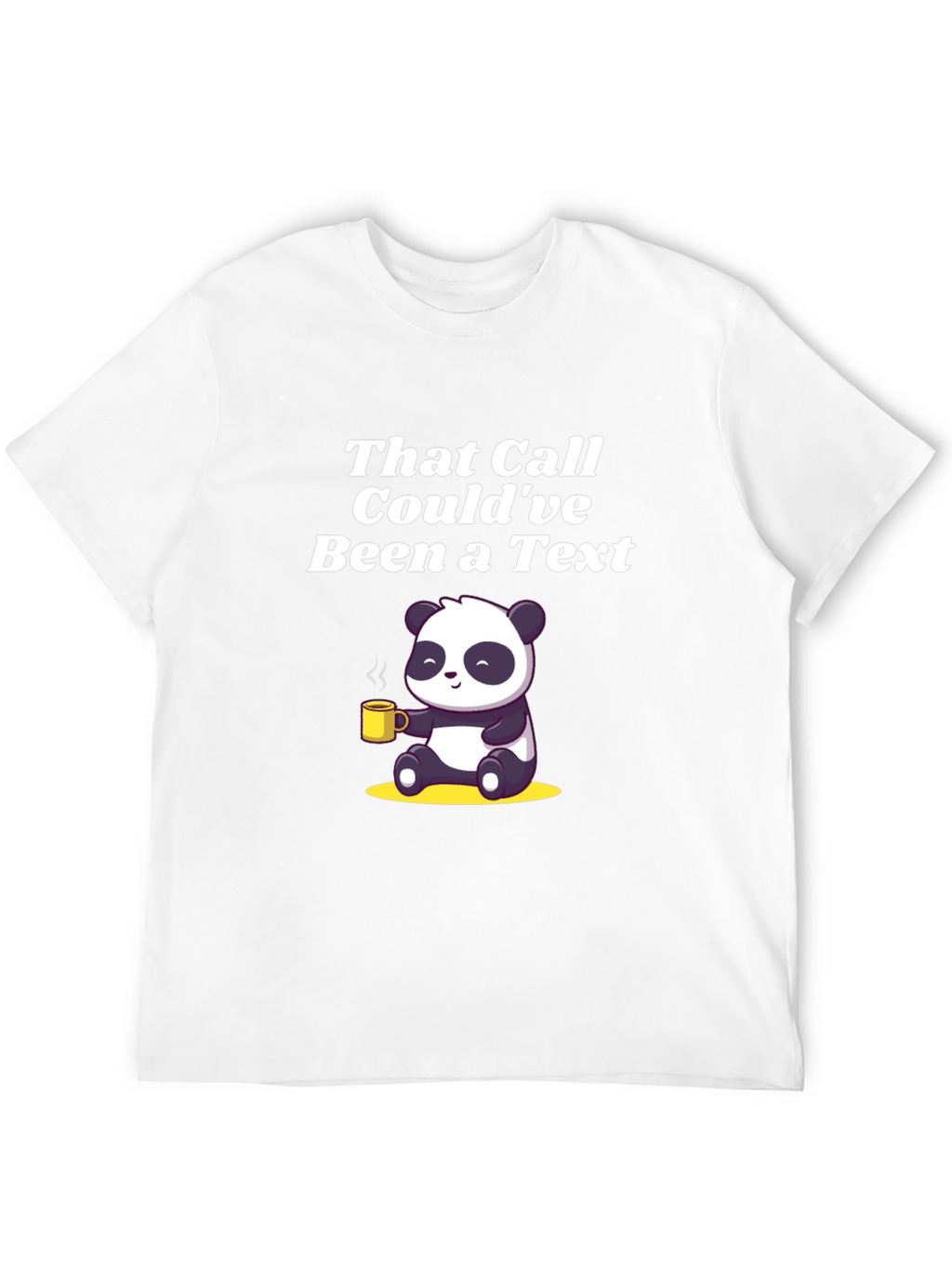 That Call Couldve Been a Text Panda T-Shirt