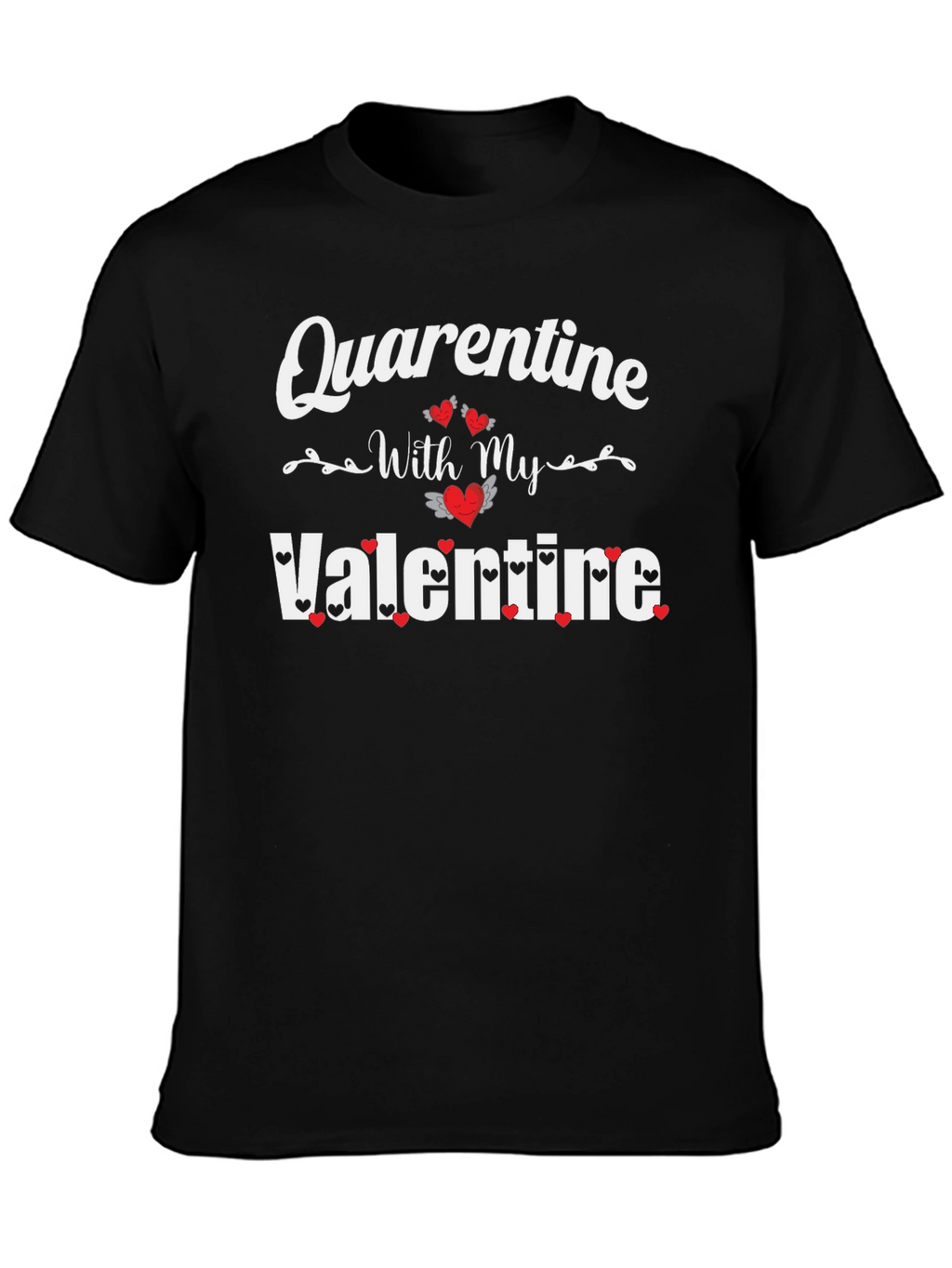 Quarantine With My Valentine Black T-Shirt