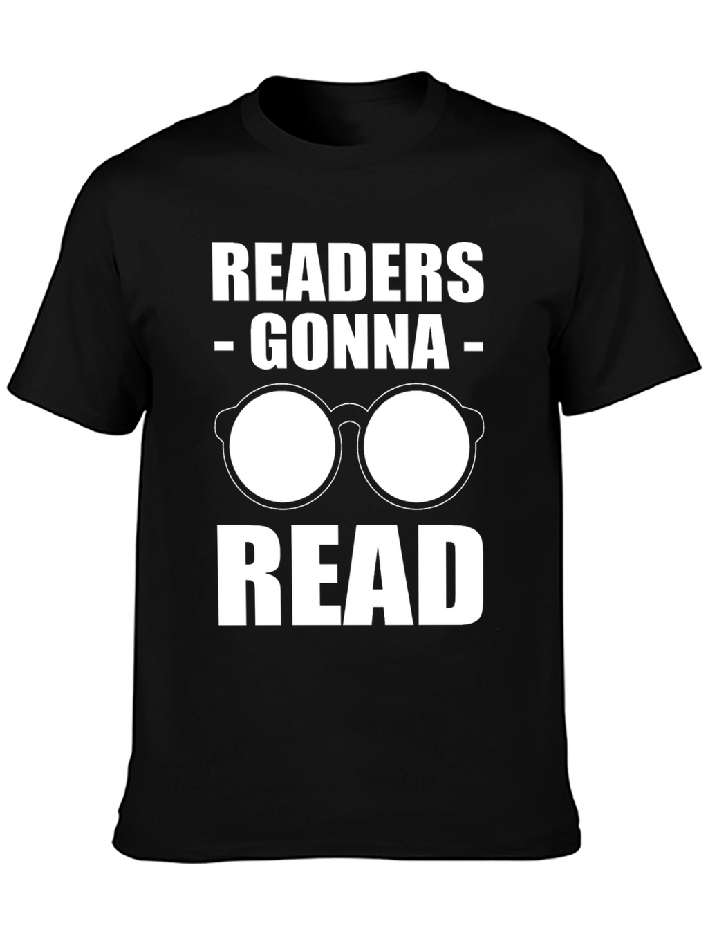 Readers Gonna Read T-Shirt - Funny Book Lover Tee
