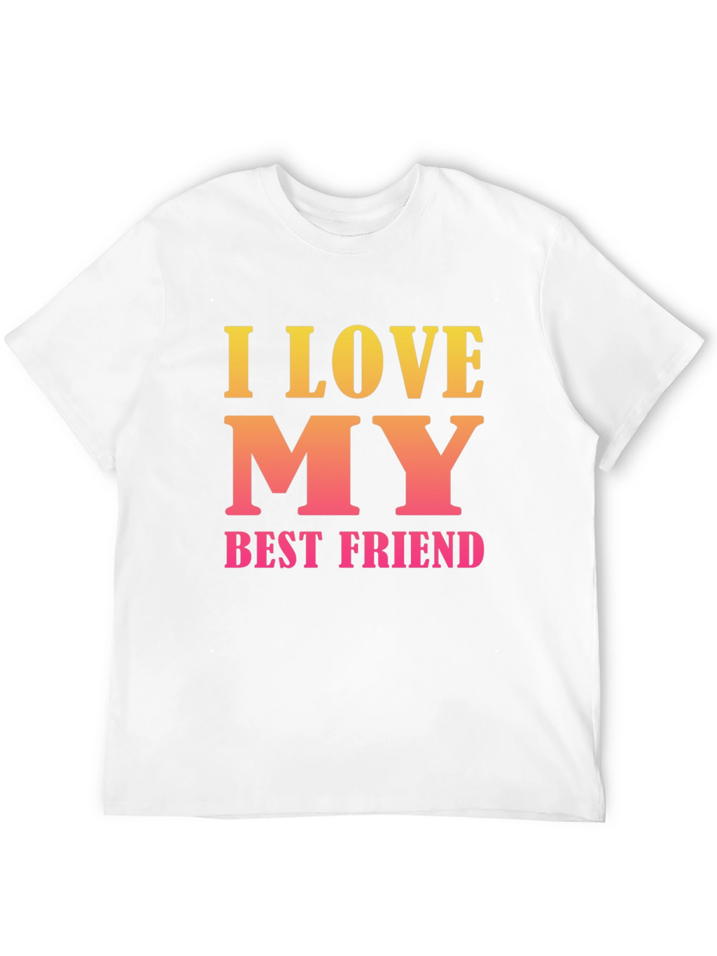 I Love My Best Friend Graphic T-Shirt