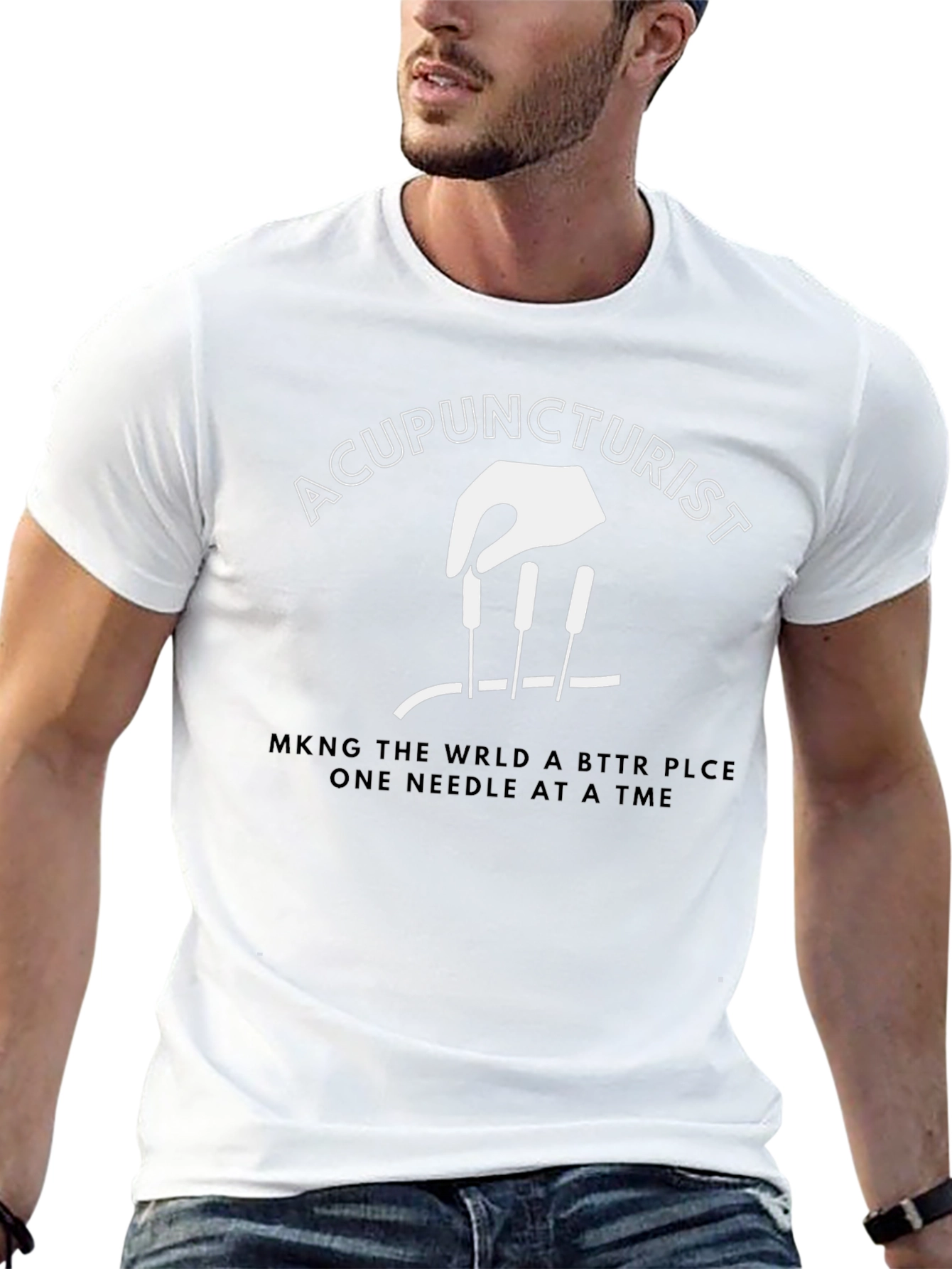 Acupuncturist T-Shirt: Making the World Better One Needle at a Time