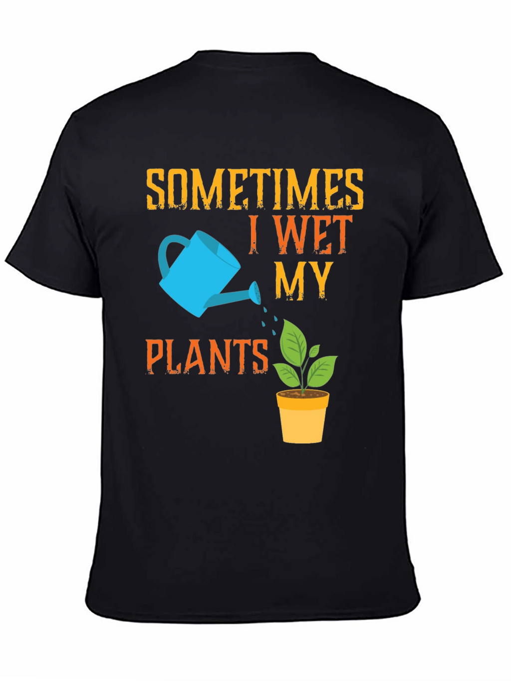Funny Gardening T-Shirt - I Wet My Plants