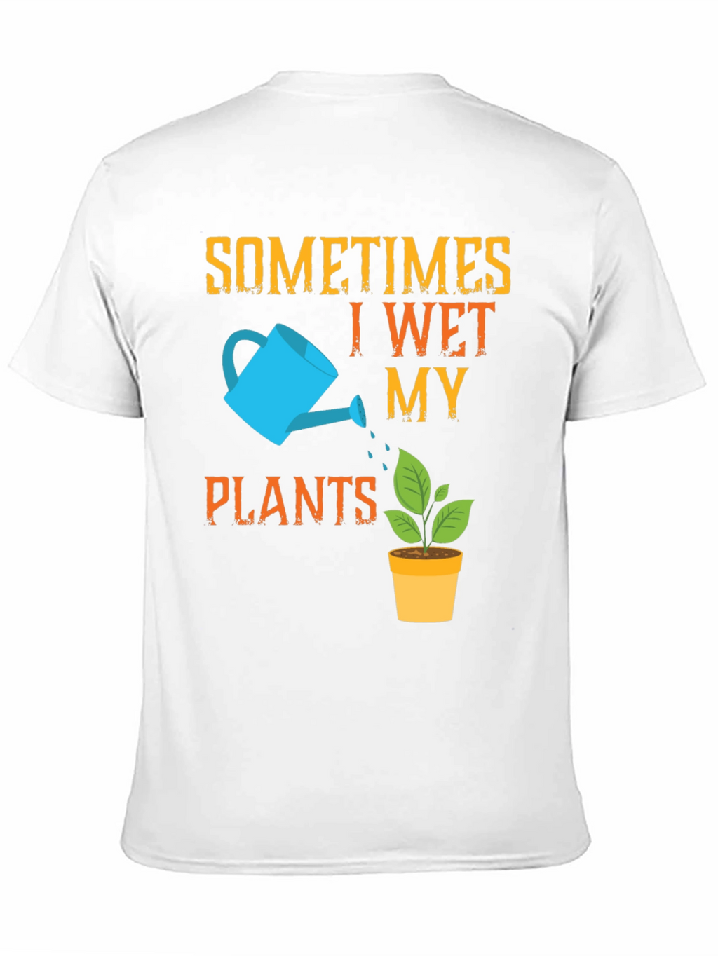 Funny Gardening T-Shirt - I Wet My Plants