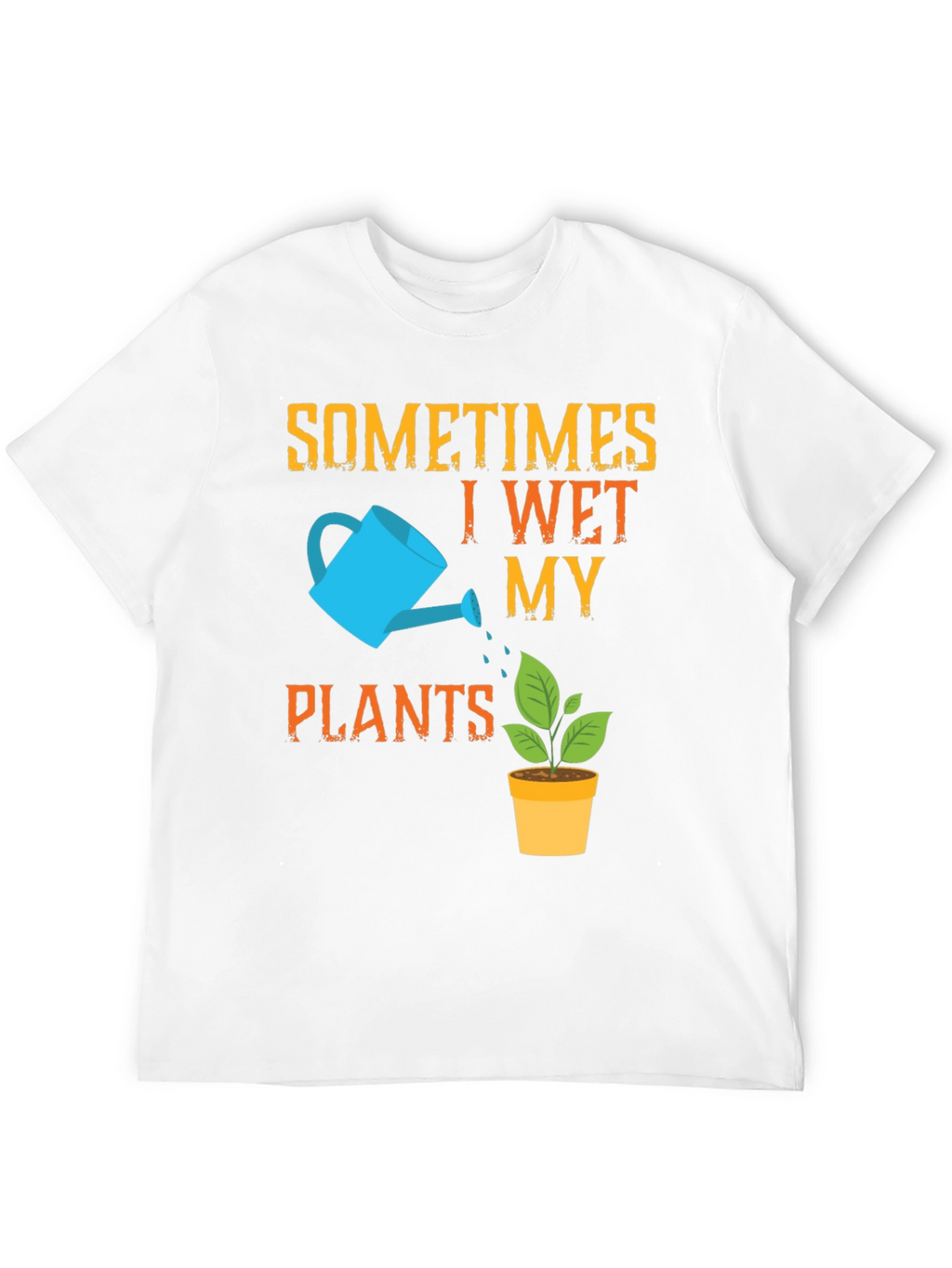 Funny Gardening T-Shirt - I Wet My Plants