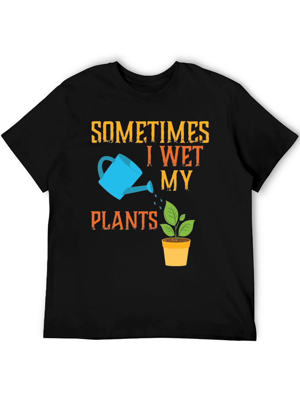 Funny Gardening T-Shirt - I Wet My Plants
