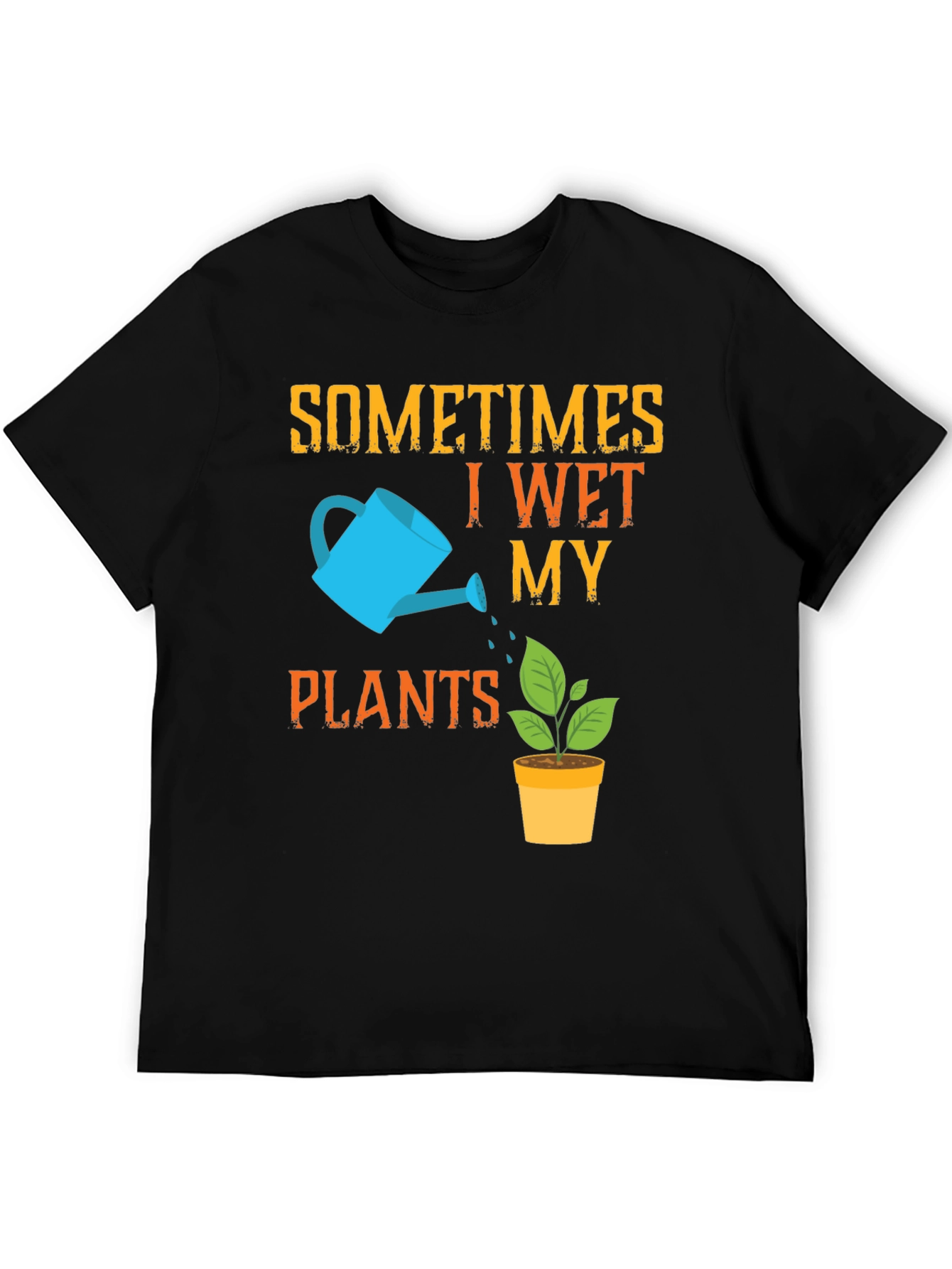 Funny Gardening T-Shirt - I Wet My Plants